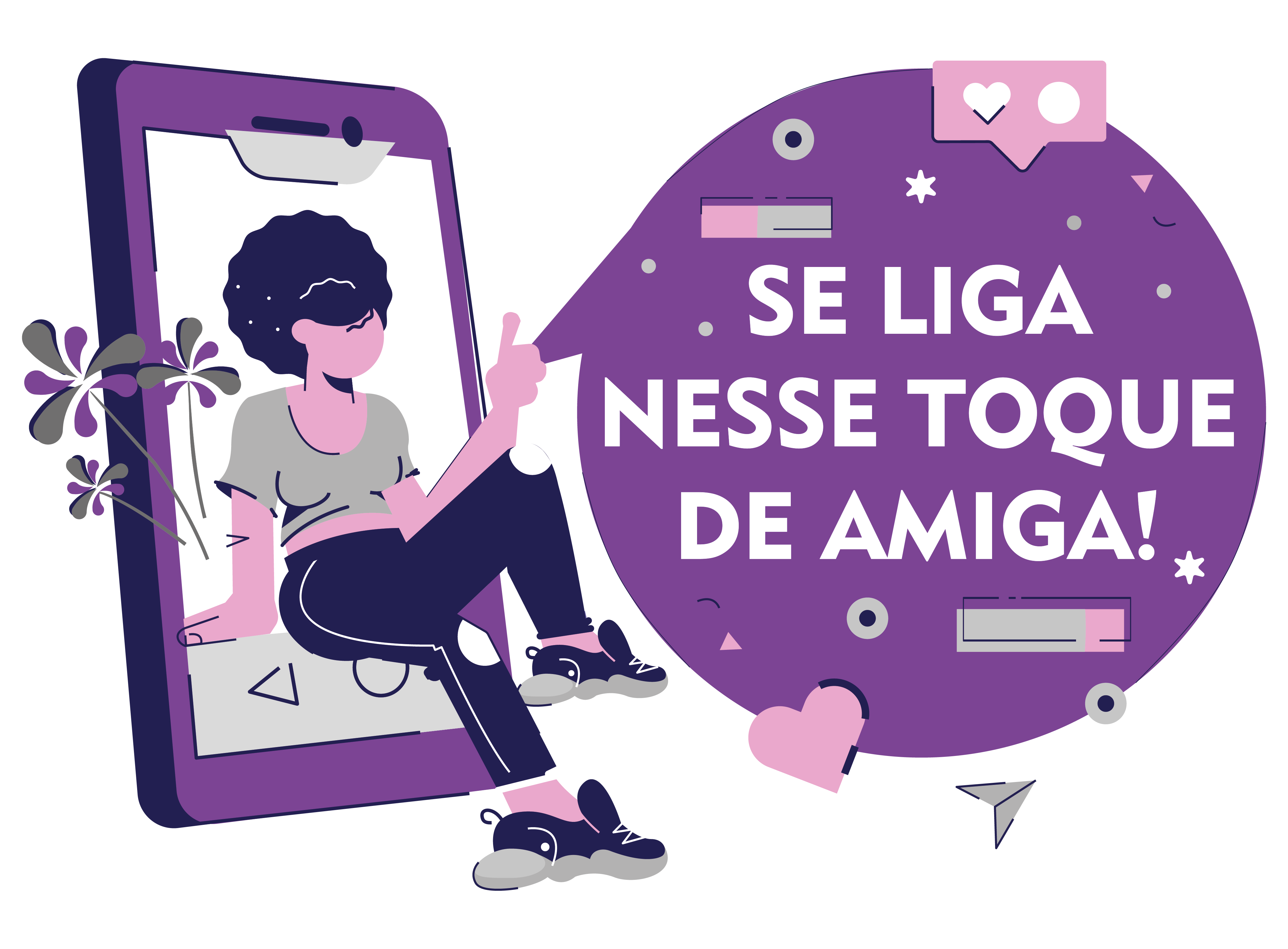 Imagem colorida com as partes superior e inferior contendo elementos gráficos fluidos nas cores azul escuro, violeta e tons de cinza; na parte superior está a marca da campanha Toque de Amiga, que consiste numa mulher sentada sob a tela de um celular e apontando para um balão de fala que diz: Se liga nesse toque de amiga!