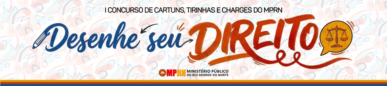 Banner horizontal com fundo estampado de rabiscos, contendo o texto central "Desenhe seu DIREITO", seguido pelo logotipo do Ministério Público do Rio Grande do Norte e a frase "I Concurso de Cartuns, Tirinhas e Charges do MPRN".