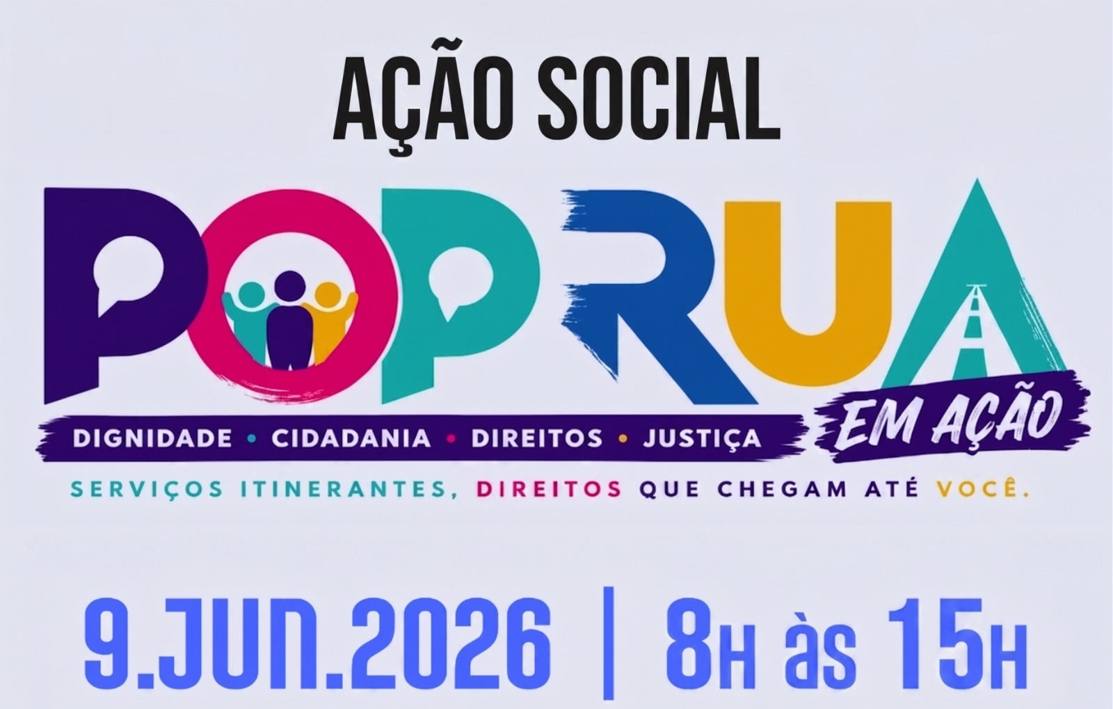 Cartaz digital de divulgação do evento "Ação Social Pop Rua em Ação", destacando a data de 9 de junho de 2026, das 8h às 15h, com o slogan "Serviços itinerantes, direitos que chegam até você".