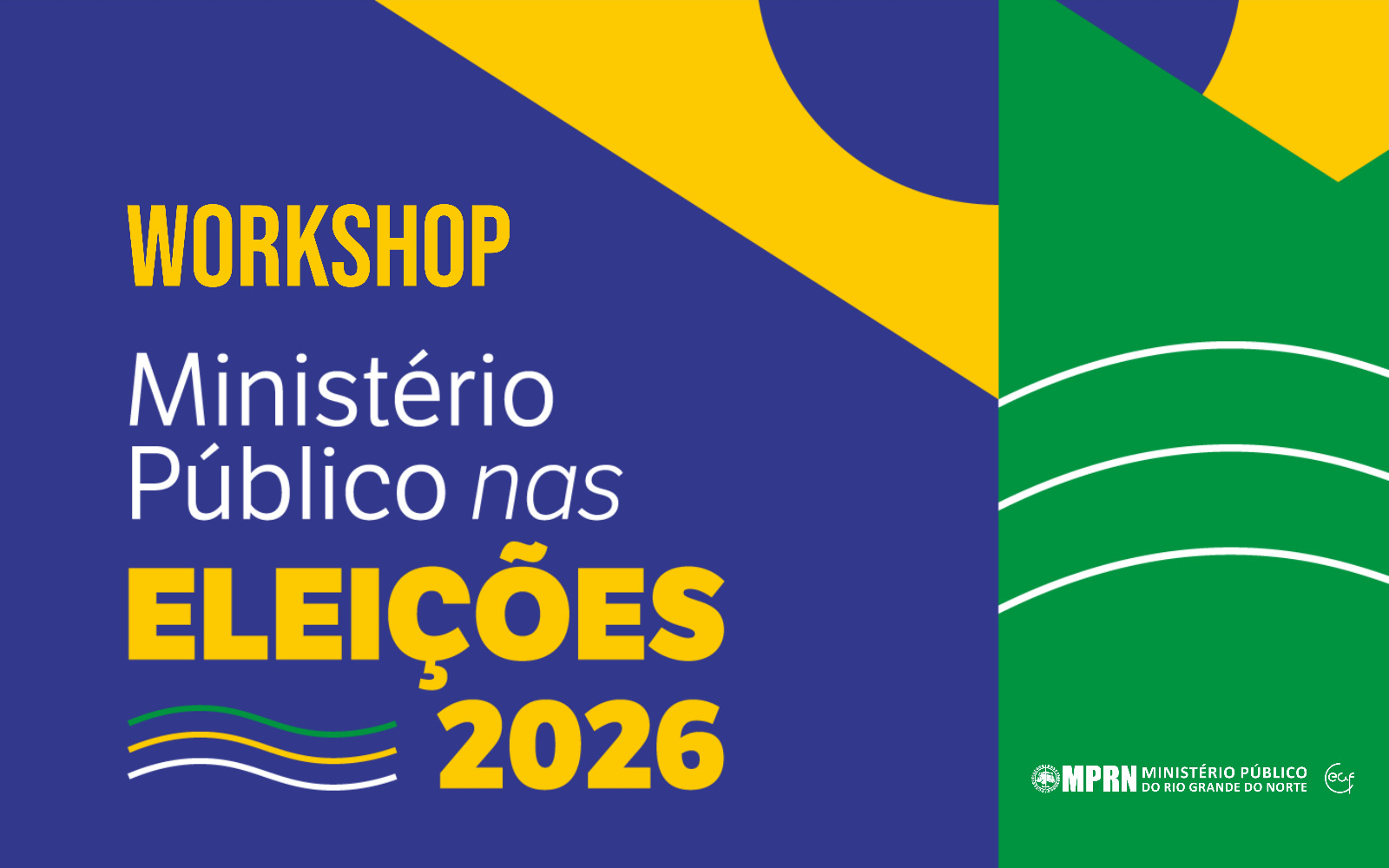 Card com as cores da bandeira do Brasil com o texto "Workshop Ministério Público nas Eleições 2026" e a marca do MPRN.
