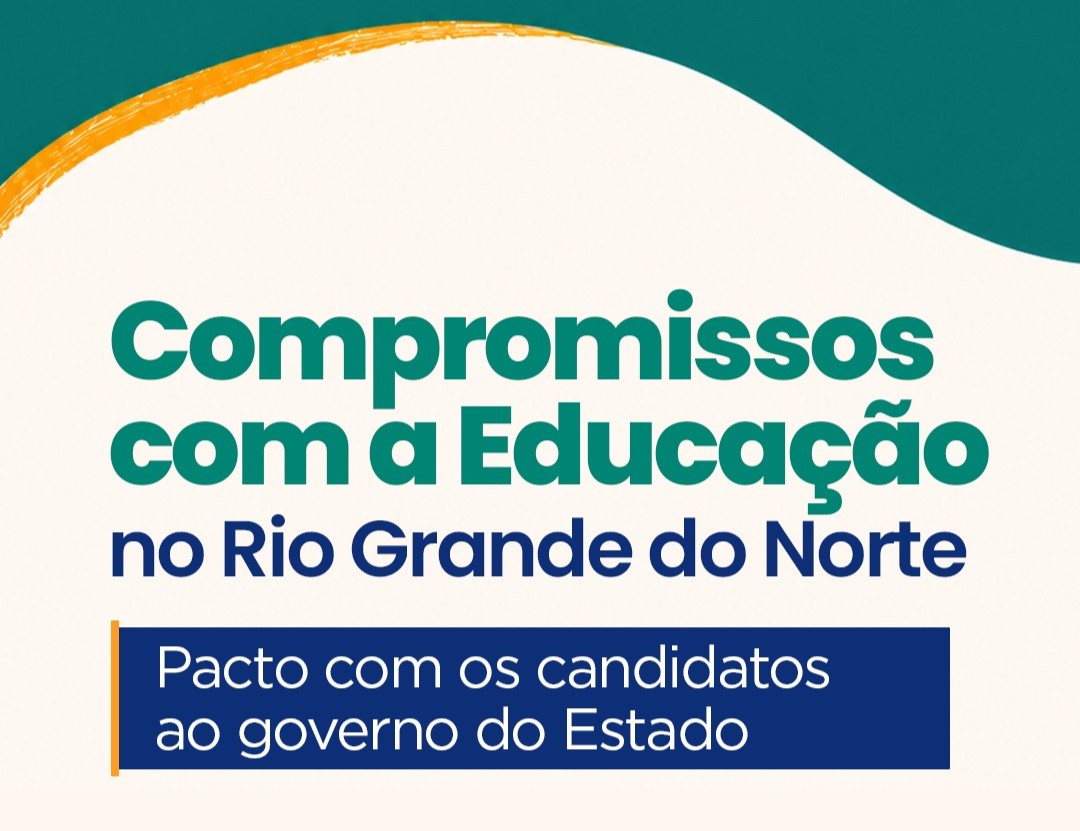 informativo com fundo claro e bordas em tom verde e amarelo, contendo o texto: "Compromissos com a Educação no Rio Grande do Norte – Pacto com os candidatos ao governo do Estado"